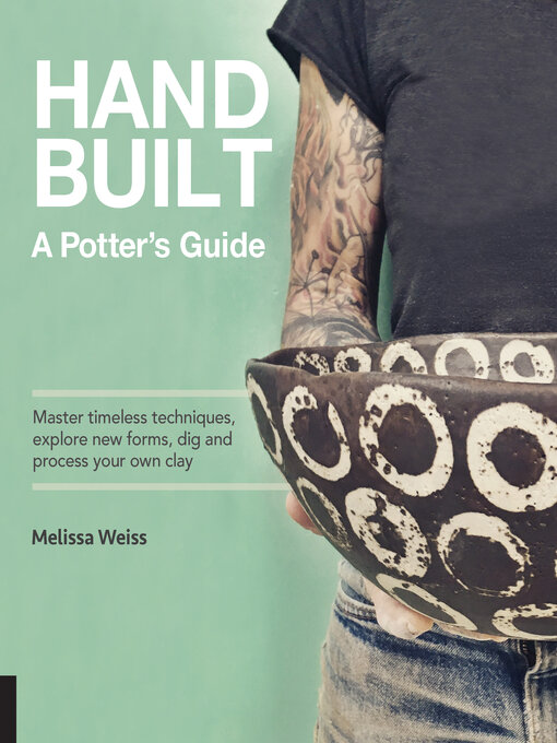 Title details for Handbuilt, a Potter's Guide by Melissa Weiss - Available